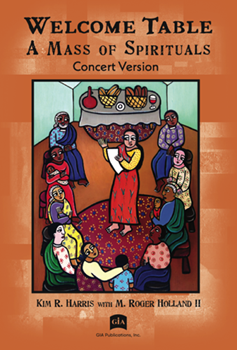 Welcome Table: A Mass of Spirituals, Concert edition - Audience edition