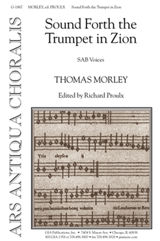 Sound Forth The Trumpet In Zion by Morley Thomas - Proulx Richard - for SAB