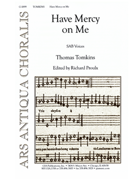 Have Mercy on Me by Tomkins Thomas - Proulx Richard - for SAB