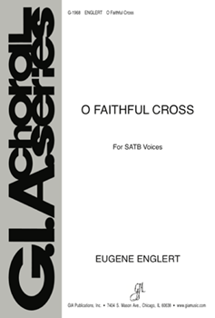 O Faithful Cross by Englert Eugene for SATB