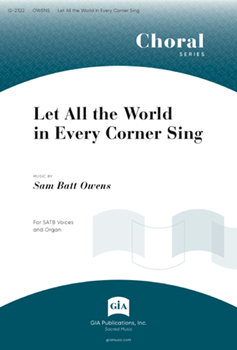 Let All the World in Every Corner Sing by Owens Sam Batt for SATB