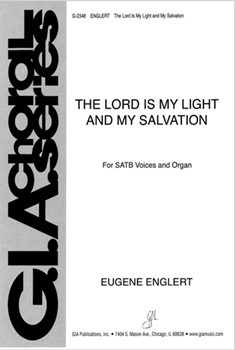 Lord is My Light & Salvation by Englert for SATB