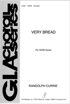 Very Bread by Currie Randolph for SATB