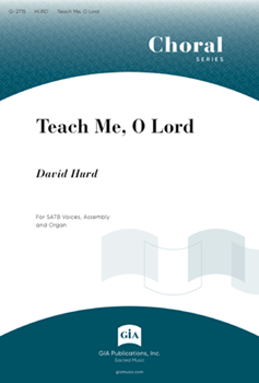 Teach Me O Lord by Hurd David for SATB and Organ