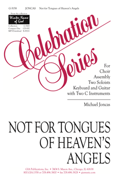 Not For Tongues Of Heaven's Angels by Joncas Michael for SAB