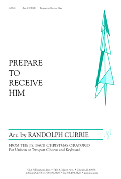 Prepare To Receive Him by Bach Johann Sebastian - Currie Randolph - for Unison/2-Part