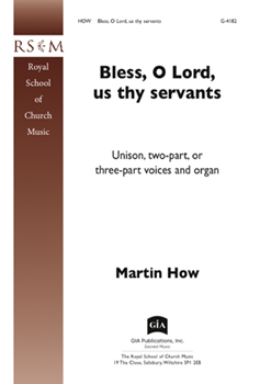 Bless O Lord Us Thy Servants by How Martin for Unison