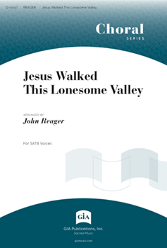 Jesus Walked This Lonesome Valley by Folk Hymn - Reager John - for SATB