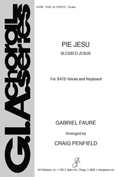 Pie Jesu (Blessed Jesus) by Faure Gabriel - Penfield Craig A - for SATB