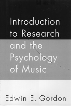 Introduction To Research & the Psychology of Music by Gordon Edwin E for Text (..of Music)