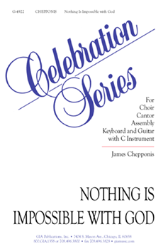 Nothing Is Impossible with God by Chepponis James for SATB