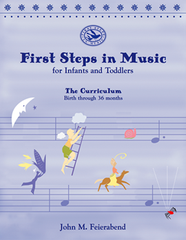 First Steps In Music: Infants & Toddlers by Feierabend John for Text (Infants and Toddlers)