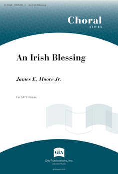 Irish Blessing by Moore James E for SATB