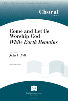 Come and Let Us Worship God / While the Earth Remains
