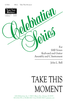 Take This Moment by Bell John L for SAB