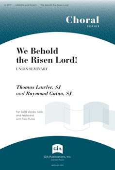 We Behold the Risen Lord by Friedell Harold - Guiao Raymond - for SATB