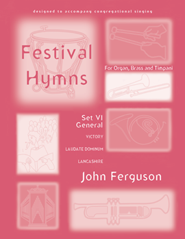 Festival Hymns for Organ Brass and Timpani Volume 6 General by - Ferguson John - for Organ