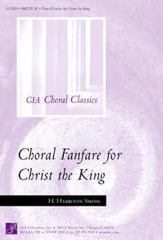 Choral Fanfare For Christ The King by Smith for SATB