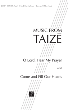 O Lord Hear My Prayer & Come & Fill Our by Berthier Jacques - Taize W/come and Fill - for SATB