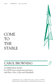 Come to the Stable by Browning Carol for SATB and Piano