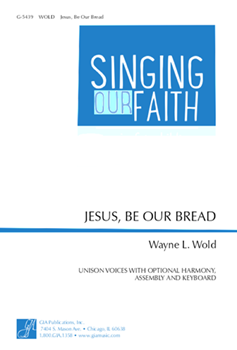 Jesus Be Our Bread by Wold Wayne L for Unison/2-Part