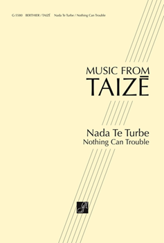 Nada Te Turbe Nothing Can Trouble by Berthier Jacques - Taize - for SATB