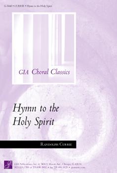 Hymn to the Holy Spirit by Currie Randolph - Currie Randolph - for SATB