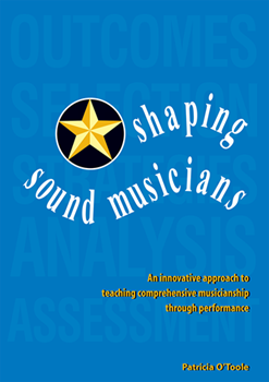 Shaping Sound Musicians by O'toole for Text