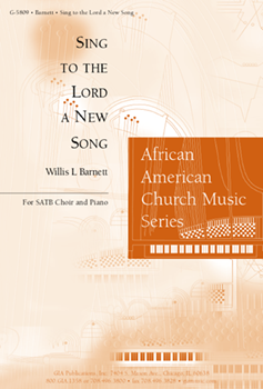 Sing to the Lord a New Song by Barnett Willis for SATB and Piano