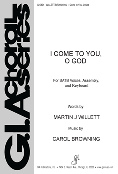 I Come To You O God by Browning Carol for SATB
