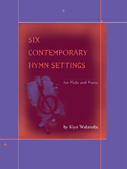 6 Contemporary Hymns For Flute & Piano by Watanabe Kiyo for Flute Solo