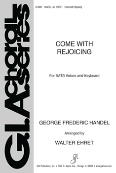 Come With Rejoicing by Handel George Frideric - Ehret Walter - for SATB and Piano