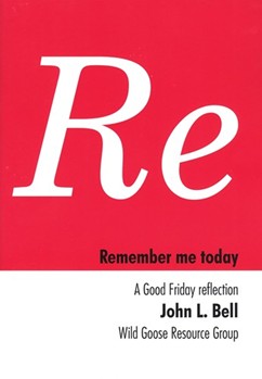 Remember Me Today: A Good Friday Reflection