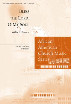 Bless the Lord O My Soul by Barnett Willis for SATB and Piano