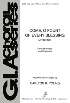 Come O Fount Of Every Blessing by Young Carlton R - Young Carlton (Sam) R - for SAB and Piano
