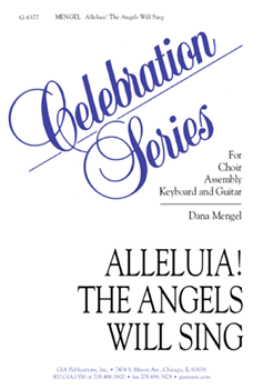 Alleluia! The Angels Will Sing! by Mengel Dana for SATB