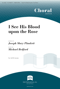I See His Blood Upon The Rose by Bedford Michael for SATB a cappella
