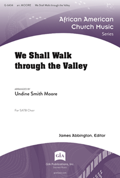 We Shall Walk Through The Valley by - Moore Undine - for SATB