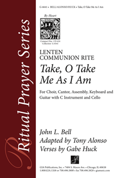 Take O Take Me as I Am: Lenten Communion Rite by Alonso/Bell - Tony Alonso - for SATB