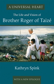 A Universal Heart: The Life and Vision of Brother Roger of Taize