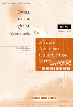 Dwell In The House by Murphy Gale Jones for SATB