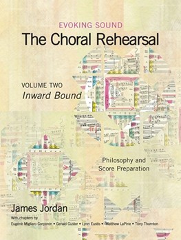 Evoking Sound: The Choral Rehearsal V-2 by Jordan James for Text (Vol 2)