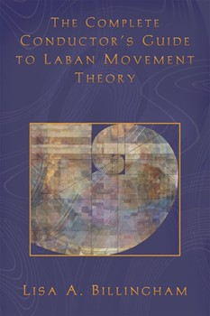 Complete Conductor's Guide To Laban... by Billingham Lisa A for Text (...movement Theory)