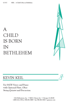 A Child Is Born in Bethlehem by Keil Kevin for SATB