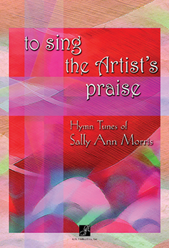 To Sing The Artist's Praise by Morris Sally Ann for Text