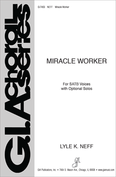 Miracle Worker by Lyle Neff for SATB