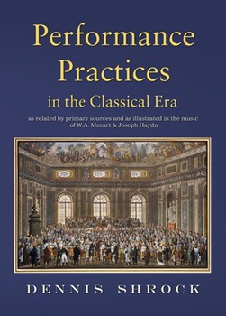 Performance Practices in the Classical Era by Shrock Dennis for Text