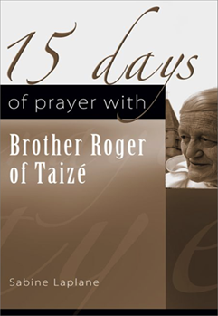15 Days Of Prayer W/brother Roger Of... by Laplane Sabine - Taize - for Text