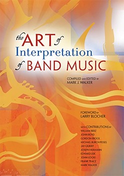 Art Of Interpretation Of Band Music by Walker Mark - Walker Mark J - for Text