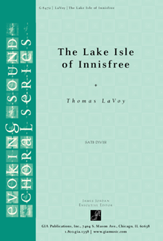 The Lake Isle of Innisfree by LaVoy Thomas for SATB divisi